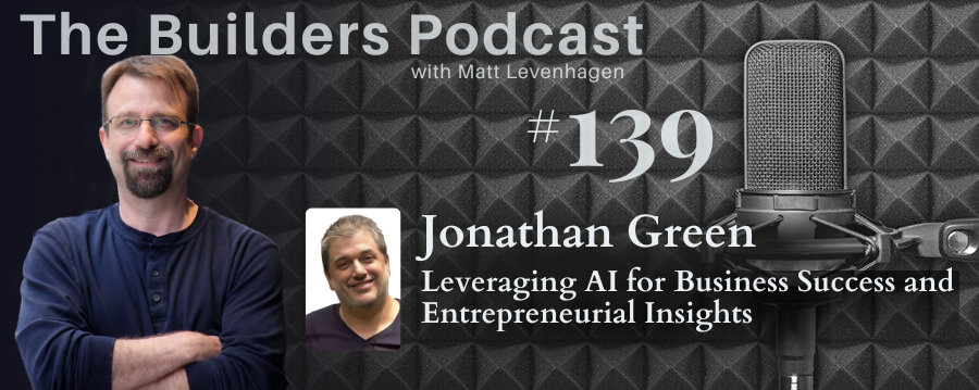 Episode 139: Jonathan Green – Leveraging AI for Business Success and Entrepreneurial Insights