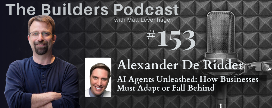 Episode 153: Alexander De Ridder – AI Agents Unleashed: How Businesses Must Adapt or Fall Behind